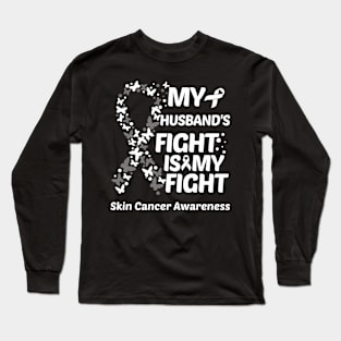 My Husbands Fight Is My Fight Skin Cancer Awareness Long Sleeve T-Shirt